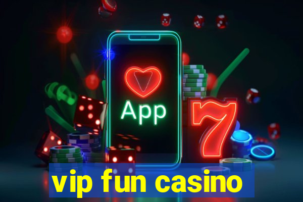 vip fun casino