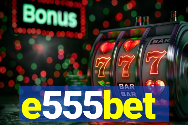 e555bet