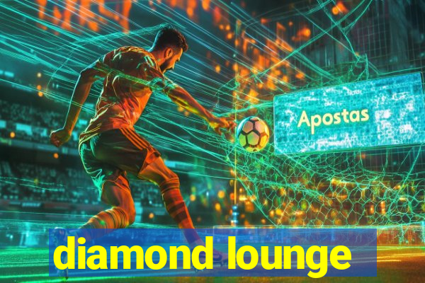 diamond lounge