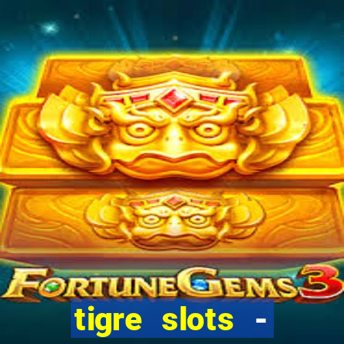 tigre slots - sortudo link