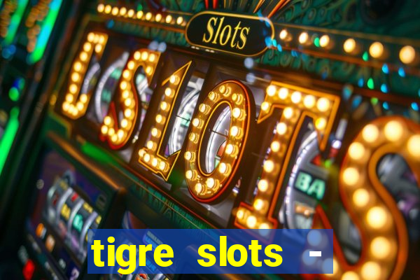 tigre slots - sortudo link