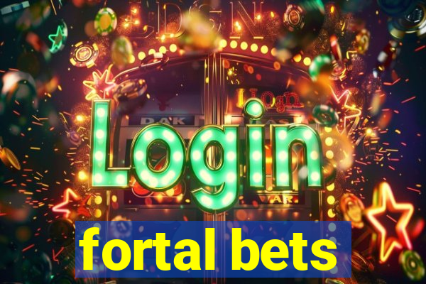 fortal bets