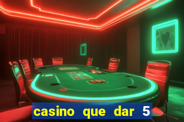 casino que dar 5 reais grátis