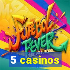 5 casinos