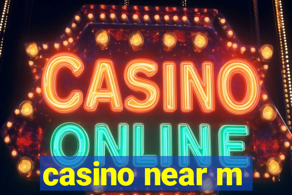 casino near m