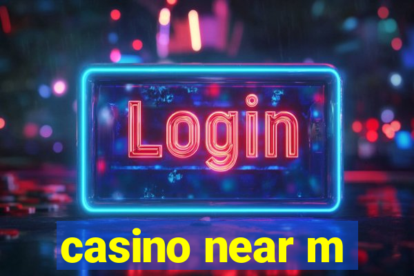 casino near m