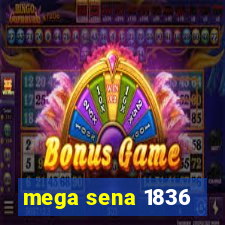 mega sena 1836