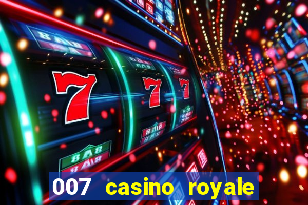 007 casino royale félicité du jeu