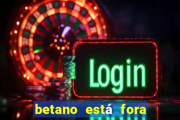 betano está fora do ar hoje