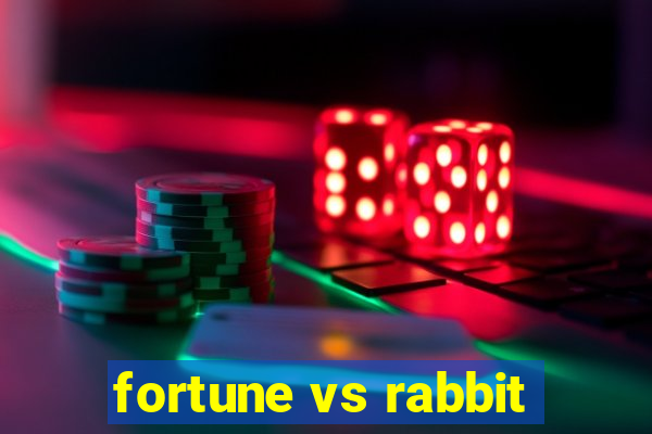 fortune vs rabbit