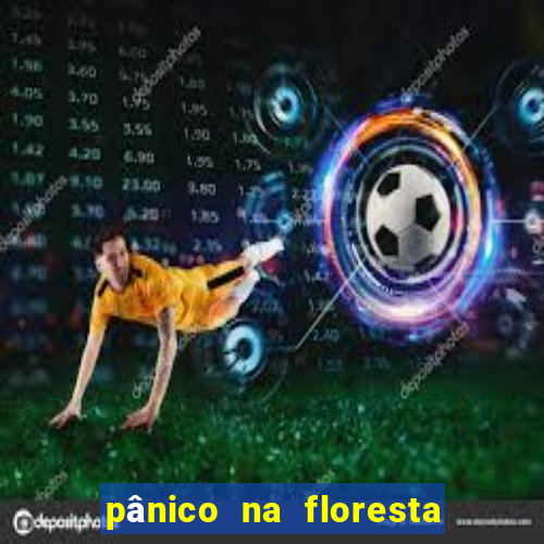 pânico na floresta 4 filme completo dublado mega filmes