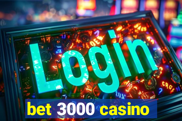 bet 3000 casino