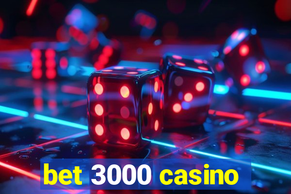 bet 3000 casino