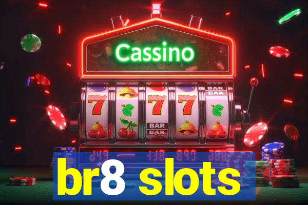 br8 slots