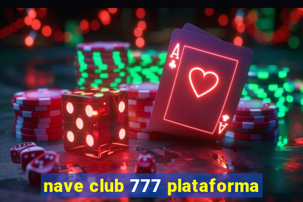 nave club 777 plataforma