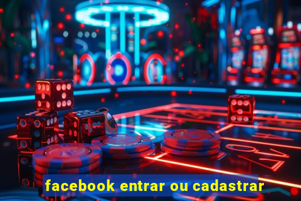 facebook entrar ou cadastrar