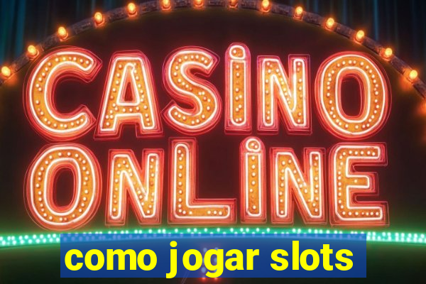 como jogar slots