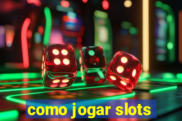 como jogar slots