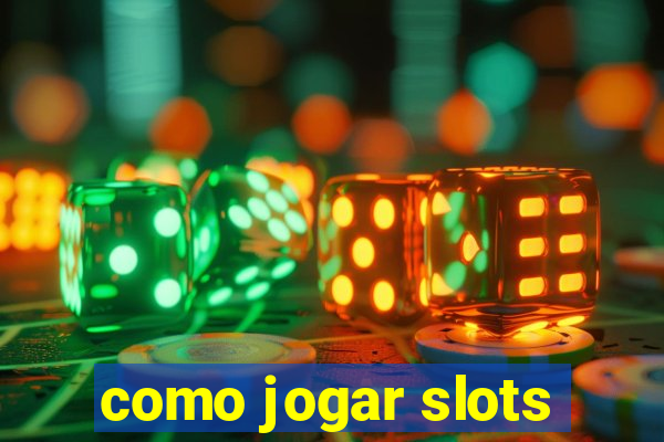 como jogar slots