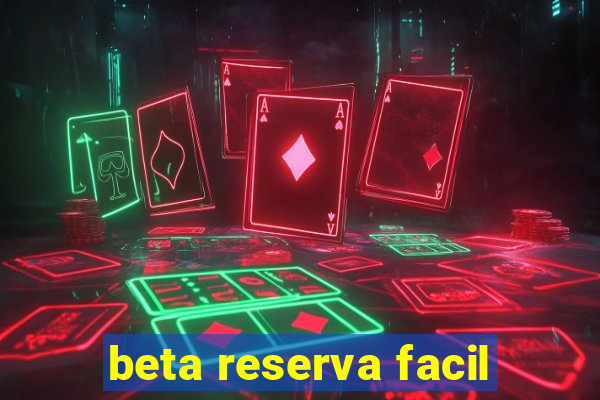 beta reserva facil