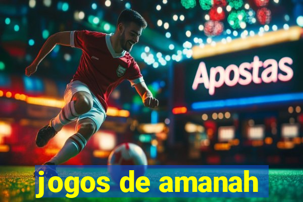 jogos de amanah