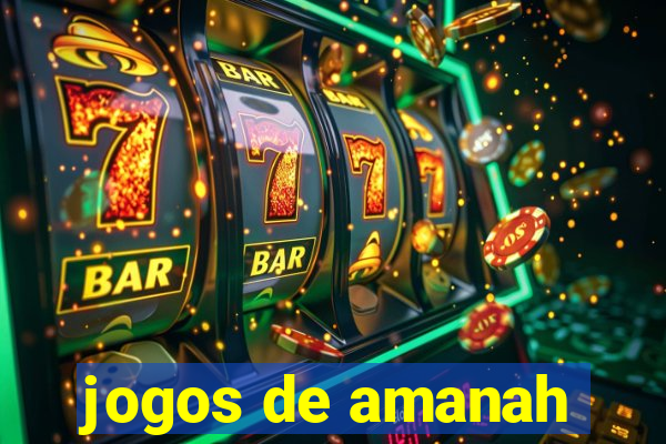 jogos de amanah