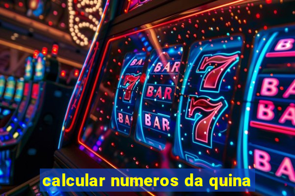 calcular numeros da quina