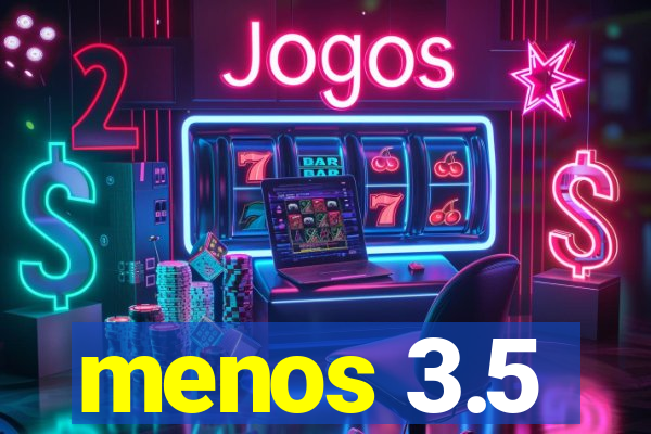 menos 3.5