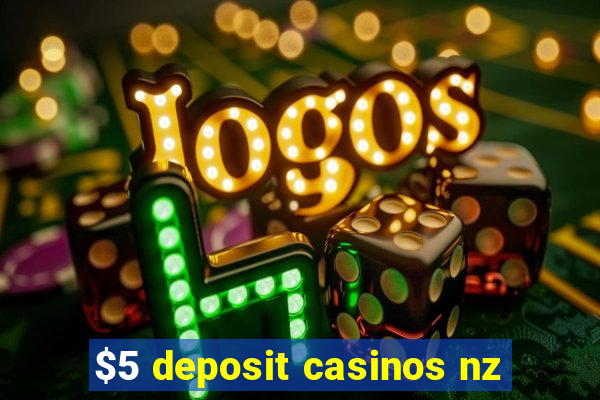 $5 deposit casinos nz