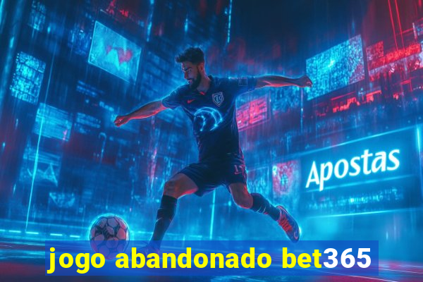 jogo abandonado bet365