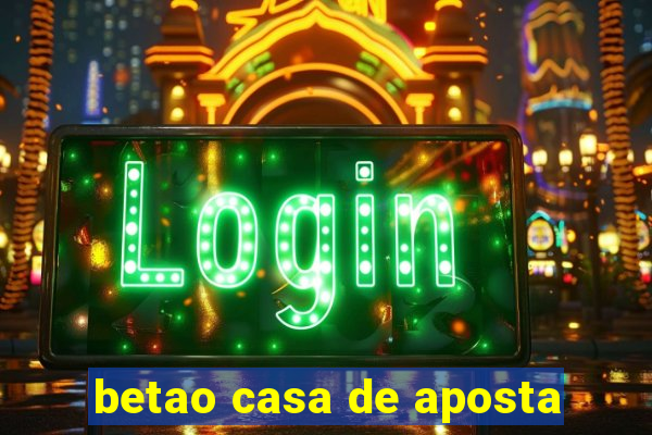 betao casa de aposta