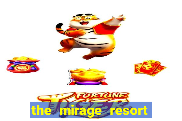 the mirage resort and casino las vegas