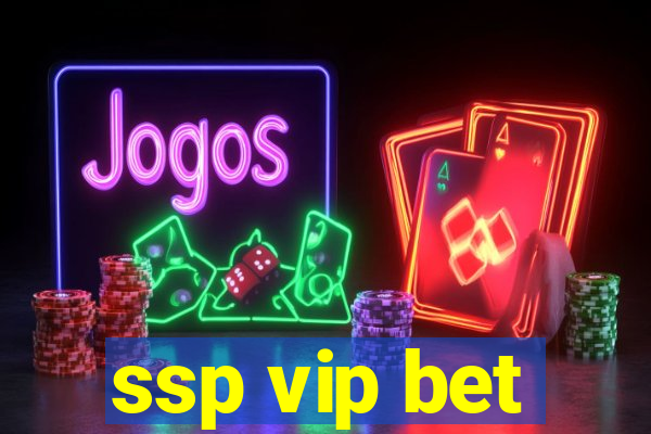 ssp vip bet