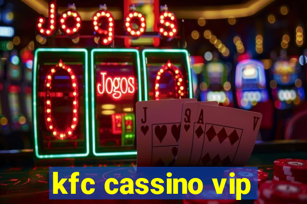 kfc cassino vip