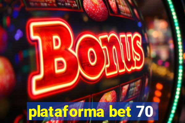 plataforma bet 70