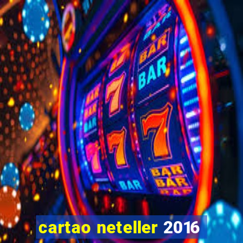 cartao neteller 2016