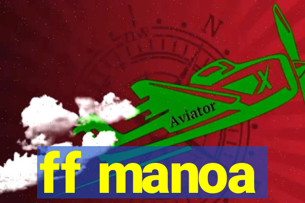 ff manoa