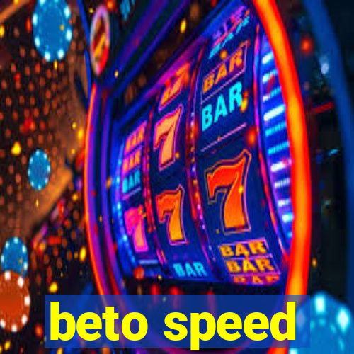 beto speed