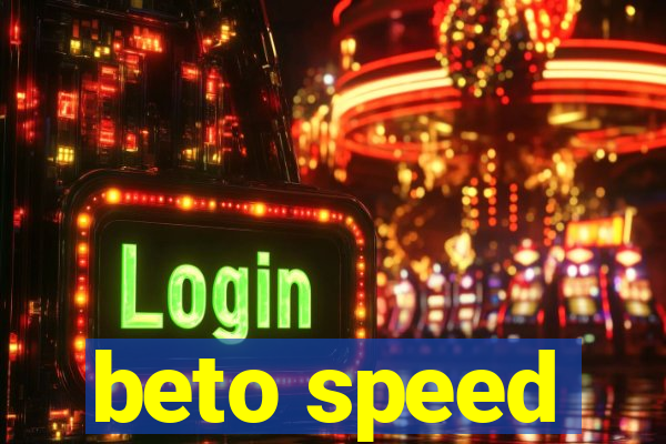 beto speed