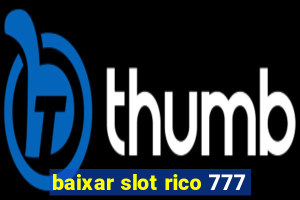 baixar slot rico 777