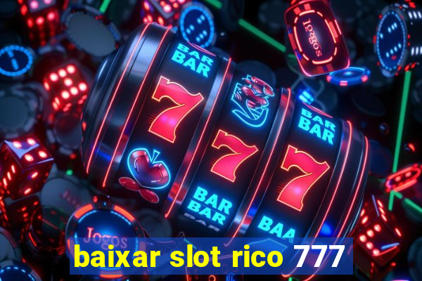 baixar slot rico 777