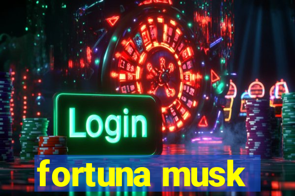 fortuna musk