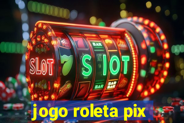 jogo roleta pix