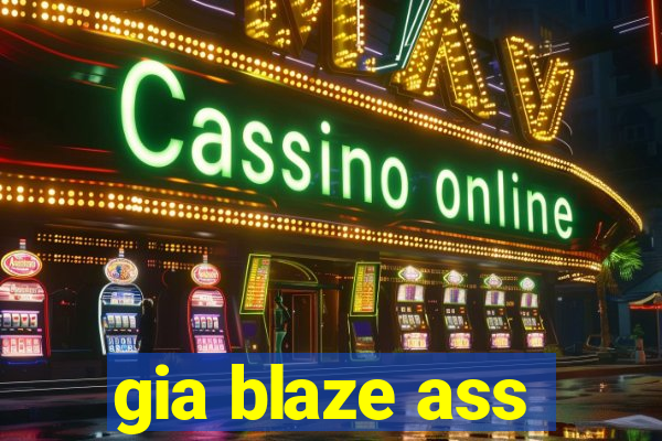 gia blaze ass