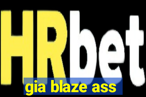 gia blaze ass