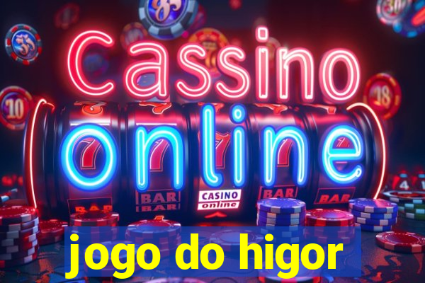 jogo do higor