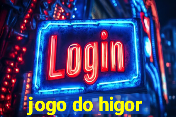 jogo do higor