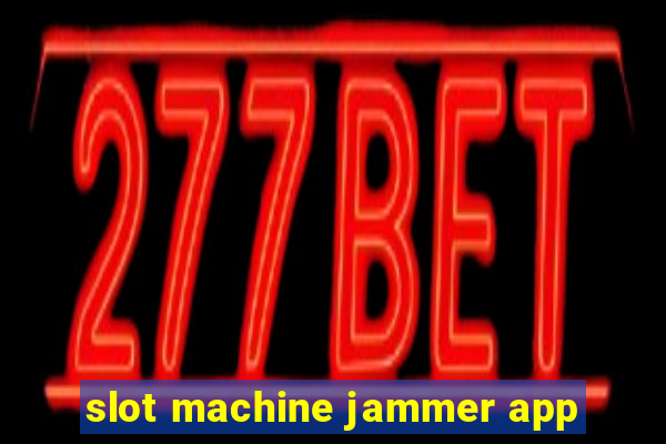 slot machine jammer app