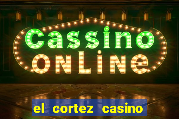 el cortez casino and hotel