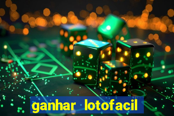 ganhar lotofacil 100 garantido